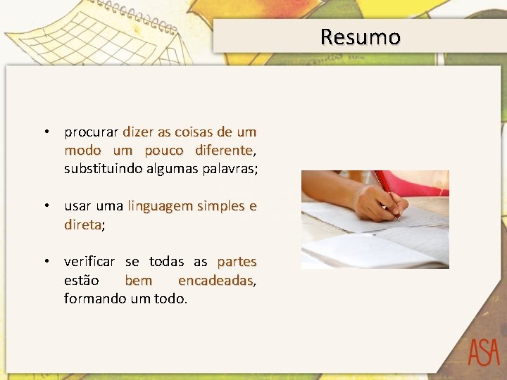 Resumo • procurar dizer as coisas de um modo um pouco diferente, diferente substituindo