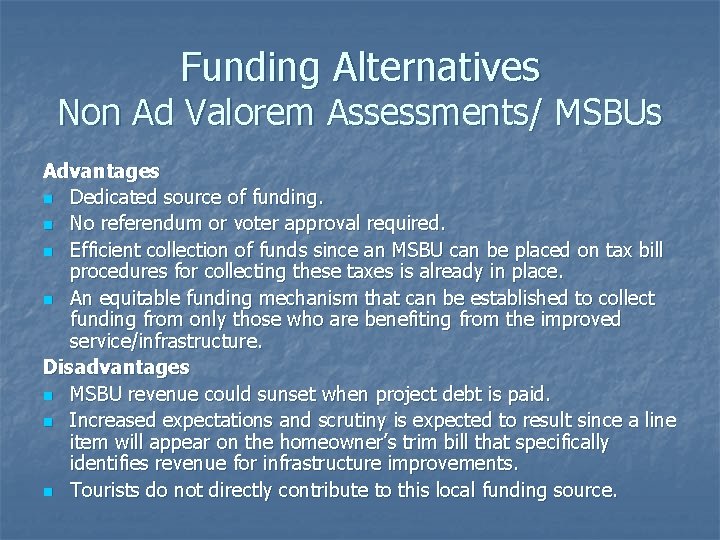 Funding Alternatives Non Ad Valorem Assessments/ MSBUs Advantages n Dedicated source of funding. n