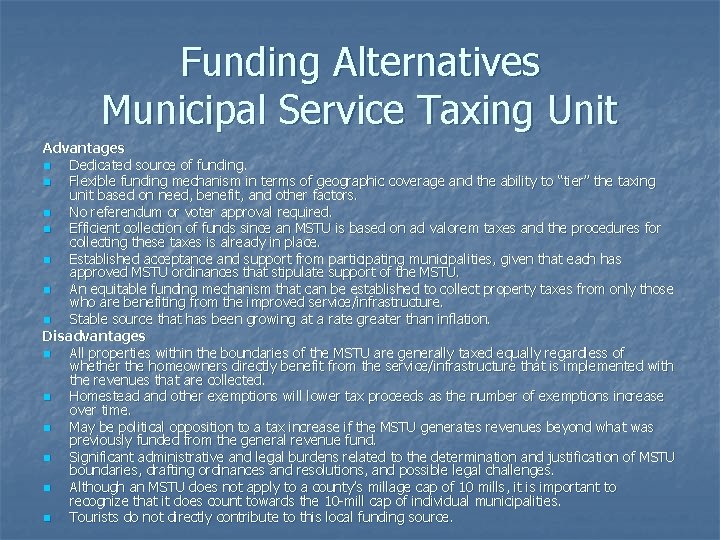 Funding Alternatives Municipal Service Taxing Unit Advantages n Dedicated source of funding. n Flexible