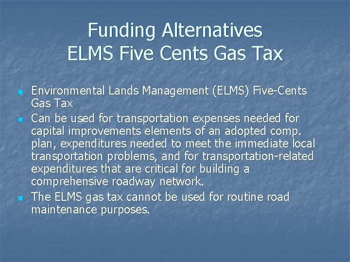 Funding Alternatives ELMS Five Cents Gas Tax n n n Environmental Lands Management (ELMS)
