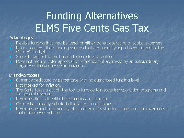 Funding Alternatives ELMS Five Cents Gas Tax Advantages n Flexible funding that may be