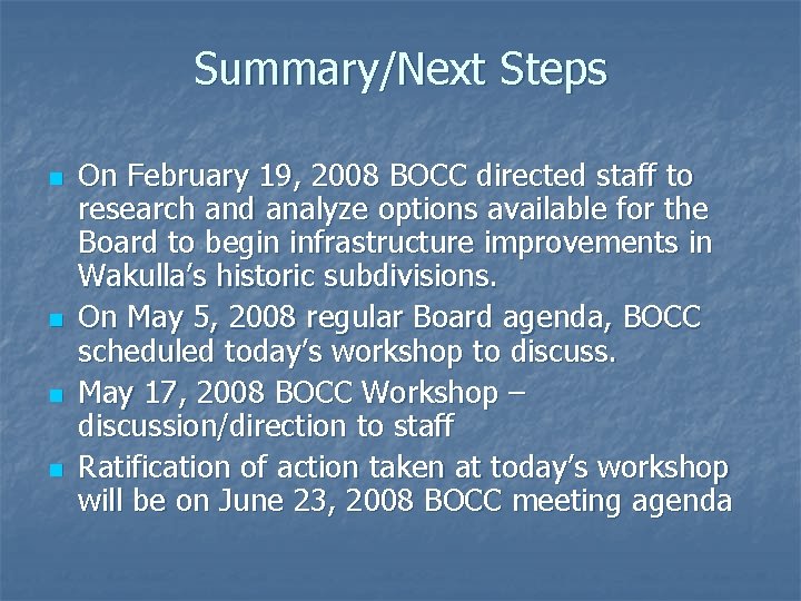 Summary/Next Steps n n On February 19, 2008 BOCC directed staff to research and