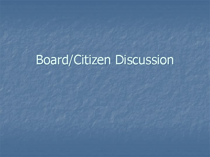 Board/Citizen Discussion 