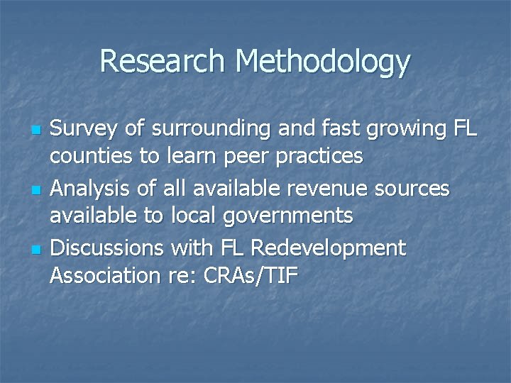 Research Methodology n n n Survey of surrounding and fast growing FL counties to