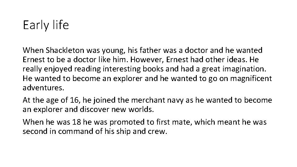 Early life When Shackleton was young, his father was a doctor and he wanted