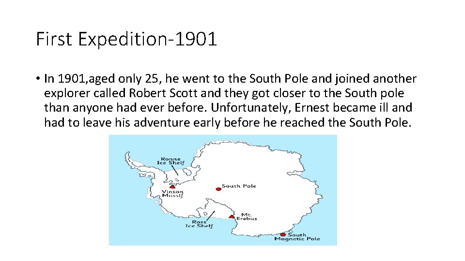 First Expedition-1901 • In 1901, aged only 25, he went to the South Pole