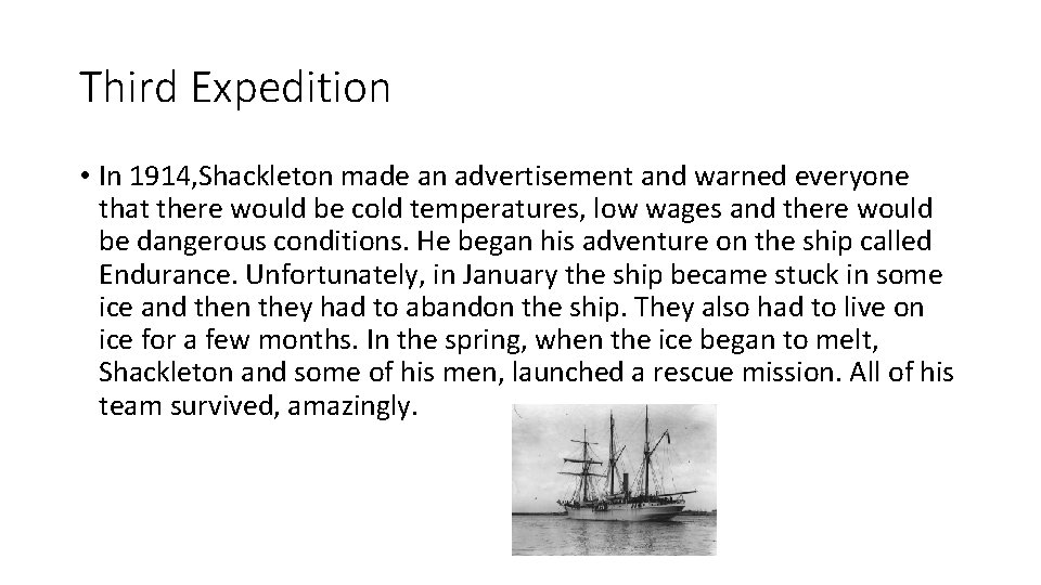 Third Expedition • In 1914, Shackleton made an advertisement and warned everyone that there