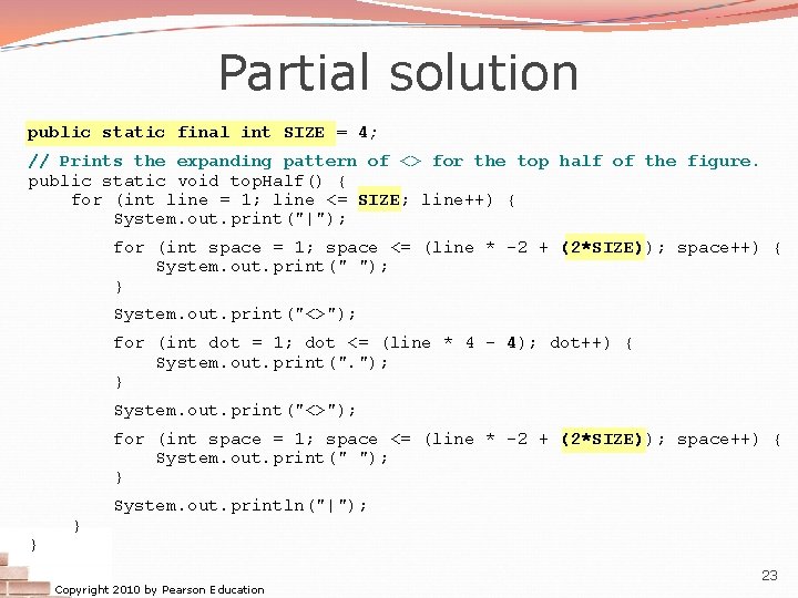 Partial solution public static final int SIZE = 4; // Prints the expanding pattern