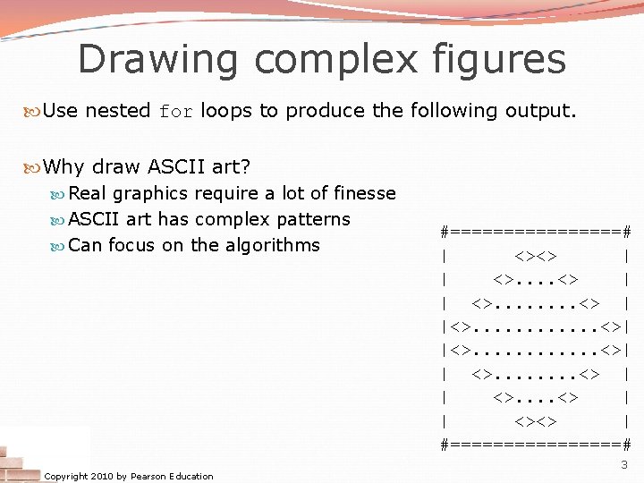 Drawing complex figures Use nested for loops to produce the following output. Why draw