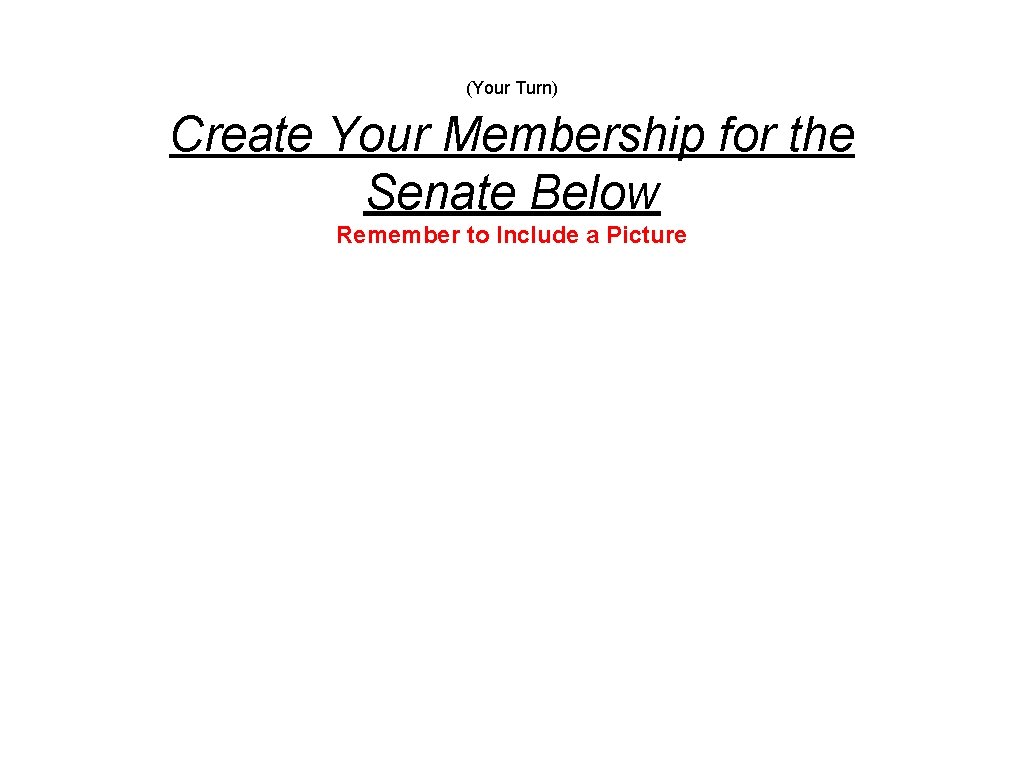 (Your Turn) Create Your Membership for the Senate Below Remember to Include a Picture