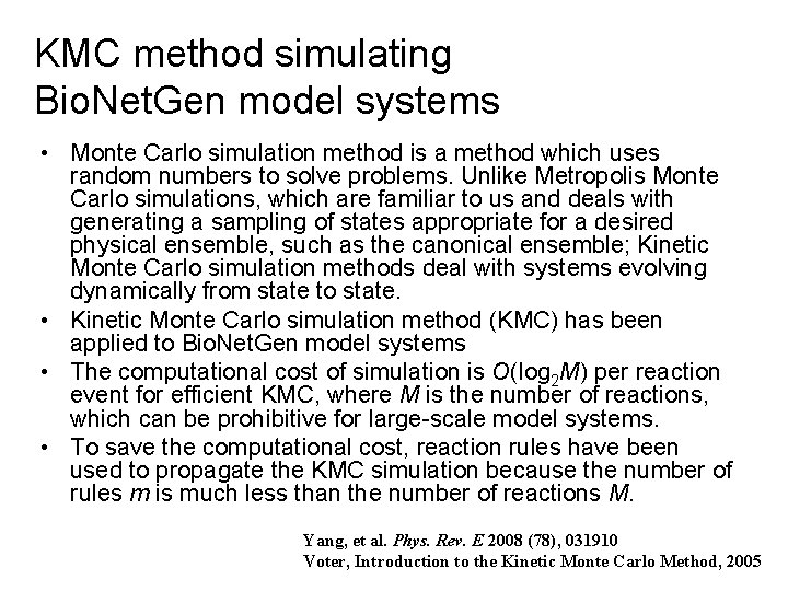 KMC method simulating Bio. Net. Gen model systems • Monte Carlo simulation method is