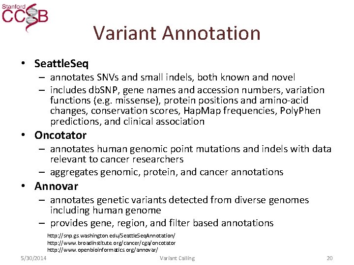 Variant Annotation • Seattle. Seq – annotates SNVs and small indels, both known and