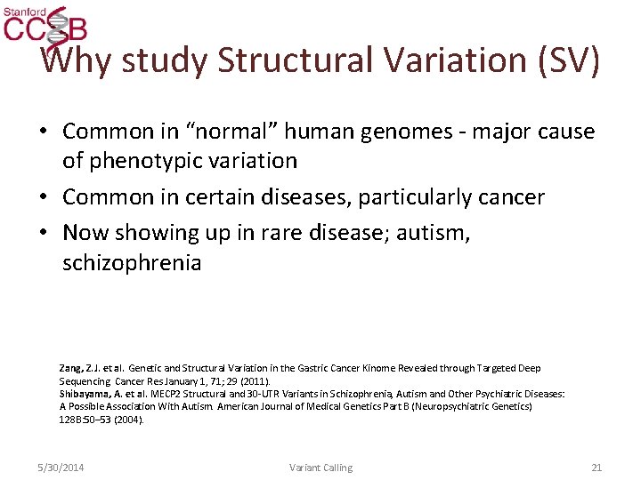 Why study Structural Variation (SV) • Common in “normal” human genomes - major cause
