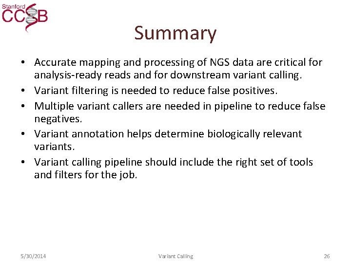 Summary • Accurate mapping and processing of NGS data are critical for analysis-ready reads