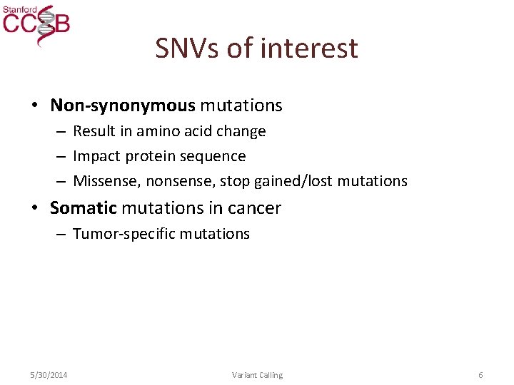 SNVs of interest • Non-synonymous mutations – Result in amino acid change – Impact