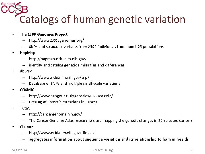 Catalogs of human genetic variation • • • The 1000 Genomes Project – http:
