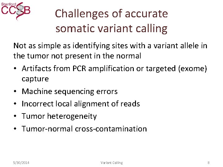 Challenges of accurate somatic variant calling Not as simple as identifying sites with a