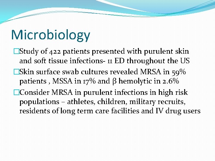 Microbiology �Study of 422 patients presented with purulent skin and soft tissue infections- 11