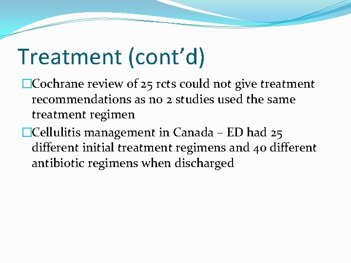 Treatment (cont’d) �Cochrane review of 25 rcts could not give treatment recommendations as no