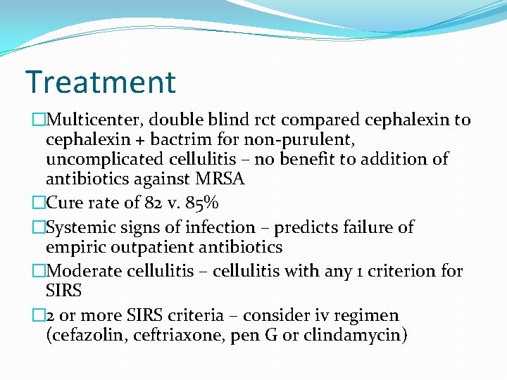 Treatment �Multicenter, double blind rct compared cephalexin to cephalexin + bactrim for non-purulent, uncomplicated