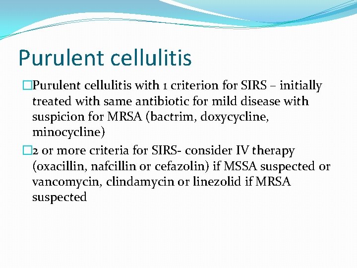 Purulent cellulitis �Purulent cellulitis with 1 criterion for SIRS – initially treated with same