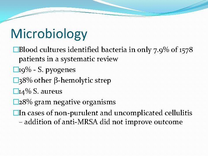 Microbiology �Blood cultures identified bacteria in only 7. 9% of 1578 patients in a