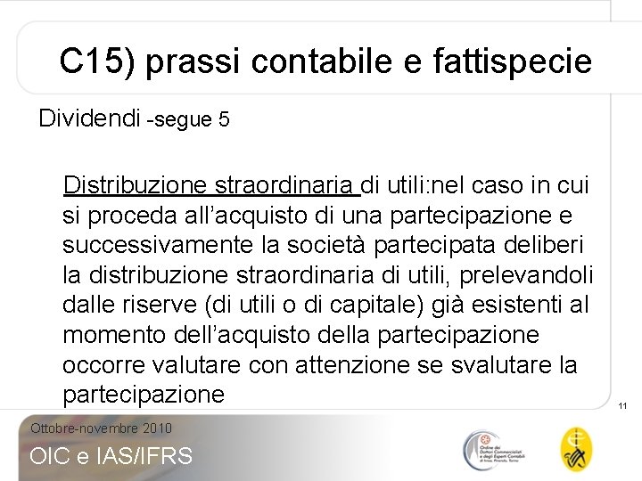 C 15) prassi contabile e fattispecie Dividendi -segue 5 Distribuzione straordinaria di utili: nel