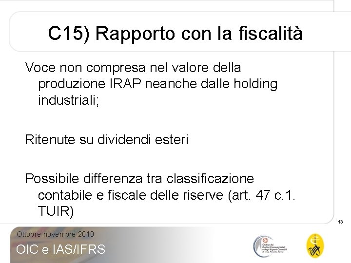 C 15) Rapporto con la fiscalità Voce non compresa nel valore della produzione IRAP