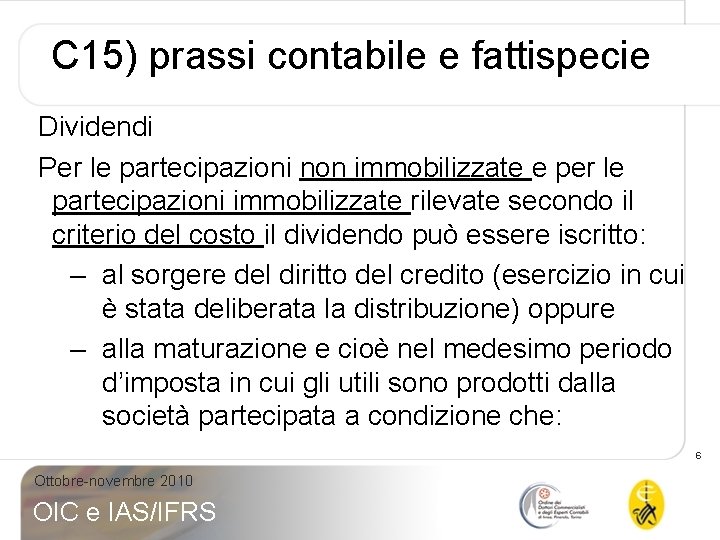 C 15) prassi contabile e fattispecie Dividendi Per le partecipazioni non immobilizzate e per