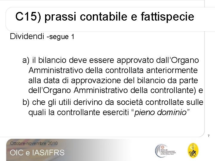 C 15) prassi contabile e fattispecie Dividendi -segue 1 a) il bilancio deve essere