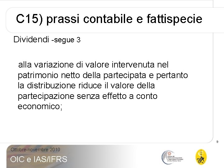 C 15) prassi contabile e fattispecie Dividendi -segue 3 alla variazione di valore intervenuta