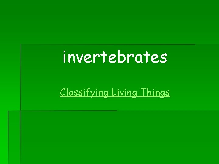 invertebrates Classifying Living Things 