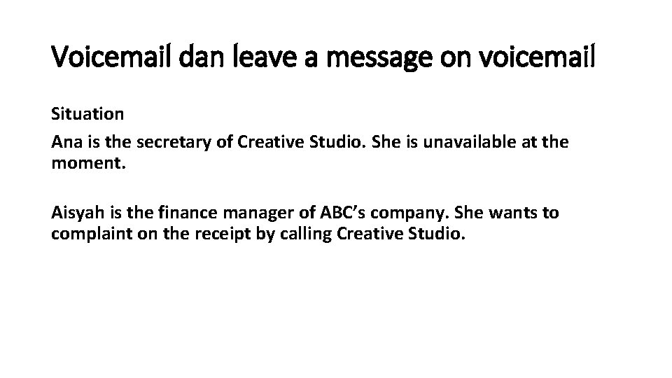 Voicemail dan leave a message on voicemail Situation Ana is the secretary of Creative