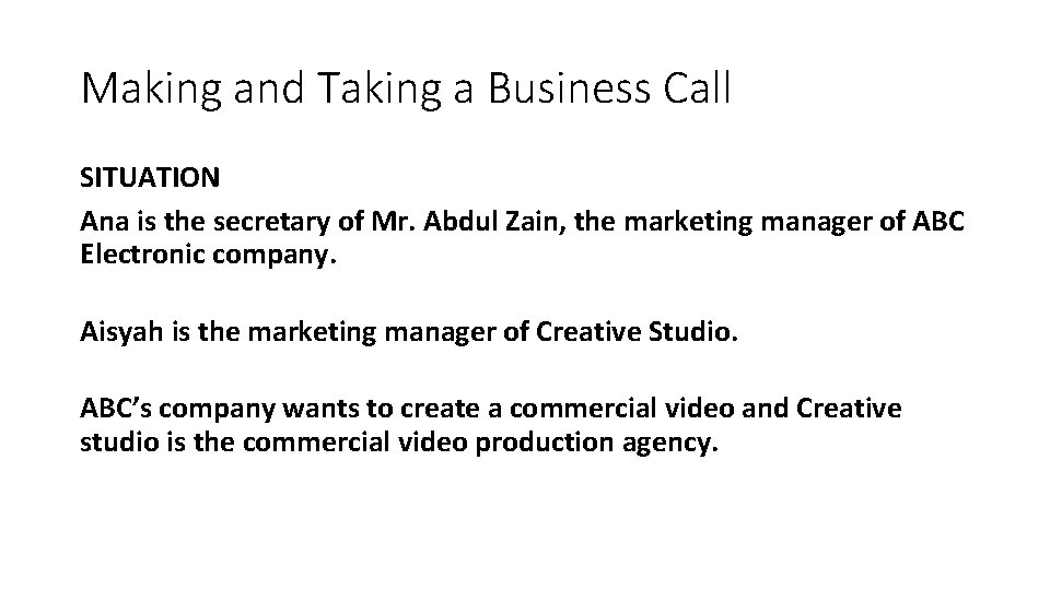 Making and Taking a Business Call SITUATION Ana is the secretary of Mr. Abdul