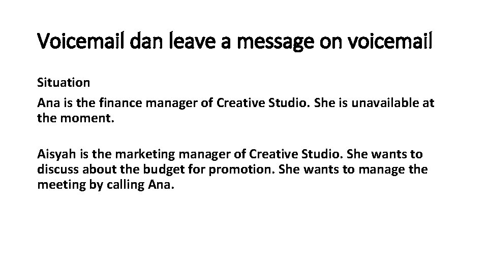 Voicemail dan leave a message on voicemail Situation Ana is the finance manager of