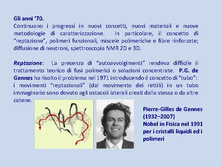 Gli anni ’ 70. Continuano i progressi in nuovi concetti, nuovi materiali e nuove