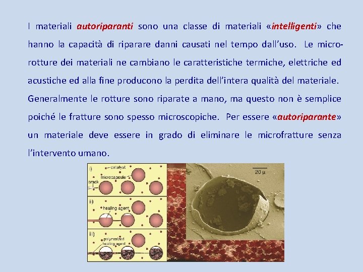 I materiali autoriparanti sono una classe di materiali «intelligenti» che hanno la capacità di