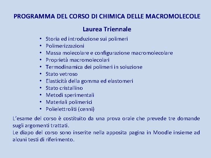 PROGRAMMA DEL CORSO DI CHIMICA DELLE MACROMOLECOLE Laurea Triennale • • • Storia ed