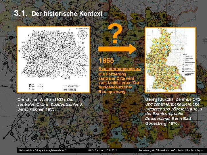 3. 1. Der historische Kontext ? 1965 Raumordnungsgesetz Die Förderung zentraler Orte wird zum