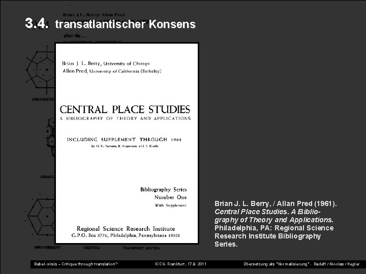 3. 4. transatlantischer Konsens Brian J. L. Berry, / Allan Pred (1961). Central Place