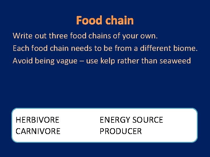 Food chain Write out three food chains of your own. Each food chain needs