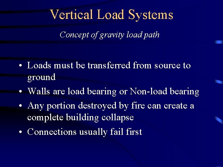 Vertical Load Systems Concept of gravity load path • Loads must be transferred from