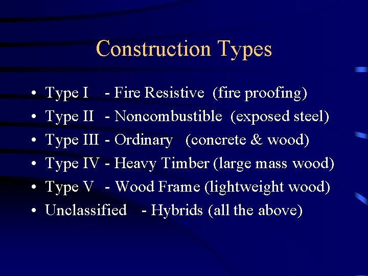 Construction Types • • • Type I - Fire Resistive (fire proofing) Type II