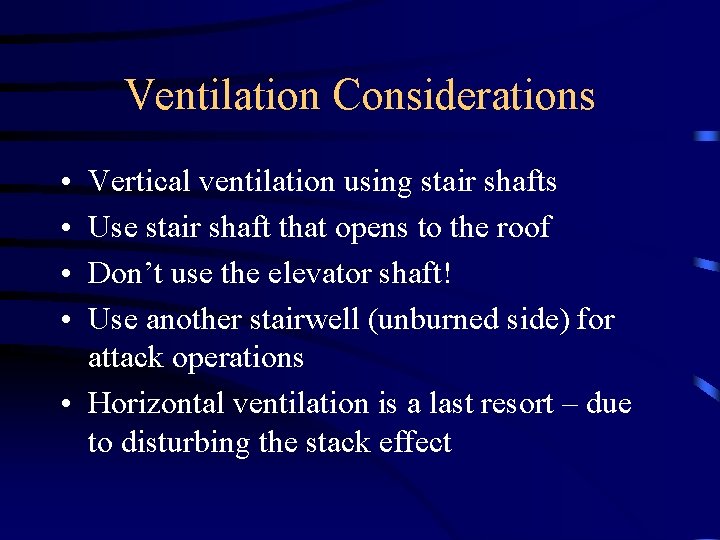 Ventilation Considerations • • Vertical ventilation using stair shafts Use stair shaft that opens