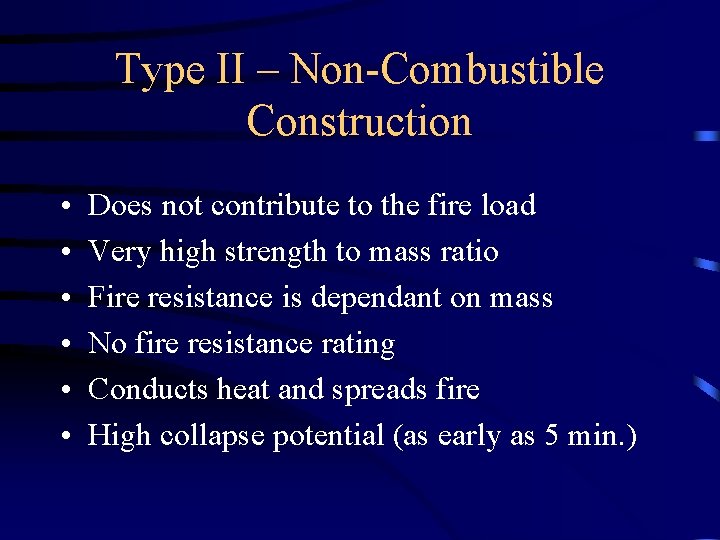 Type II – Non-Combustible Construction • • • Does not contribute to the fire