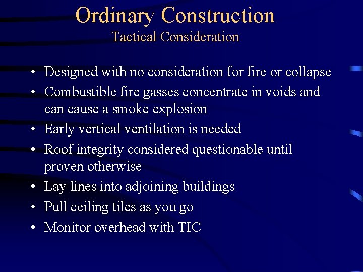Ordinary Construction Tactical Consideration • Designed with no consideration for fire or collapse •