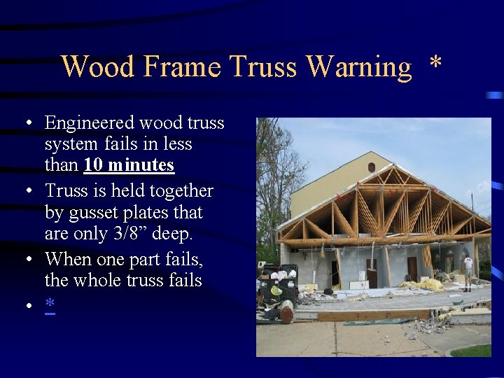 Wood Frame Truss Warning * • Engineered wood truss system fails in less than