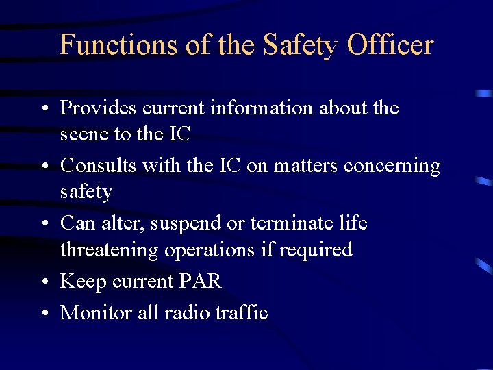 Functions of the Safety Officer • Provides current information about the scene to the