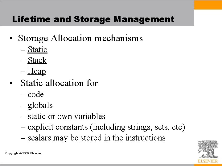 Lifetime and Storage Management • Storage Allocation mechanisms – Static – Stack – Heap