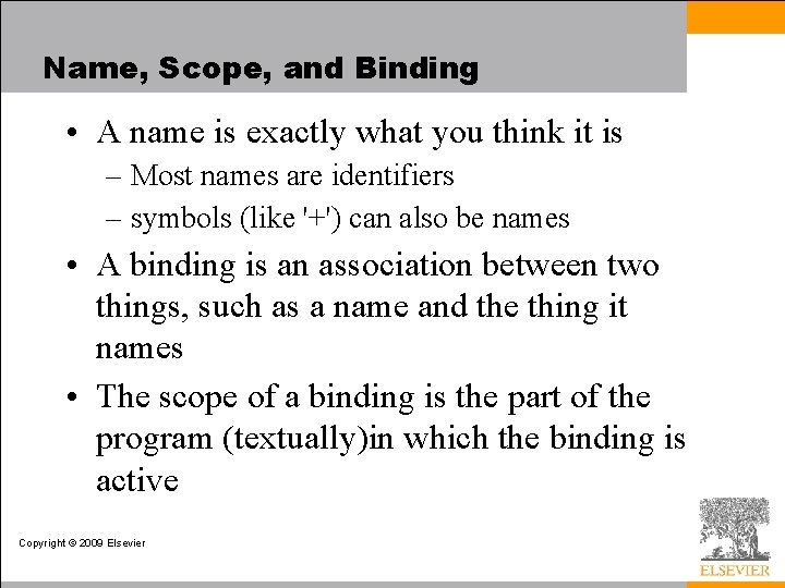 Name, Scope, and Binding • A name is exactly what you think it is